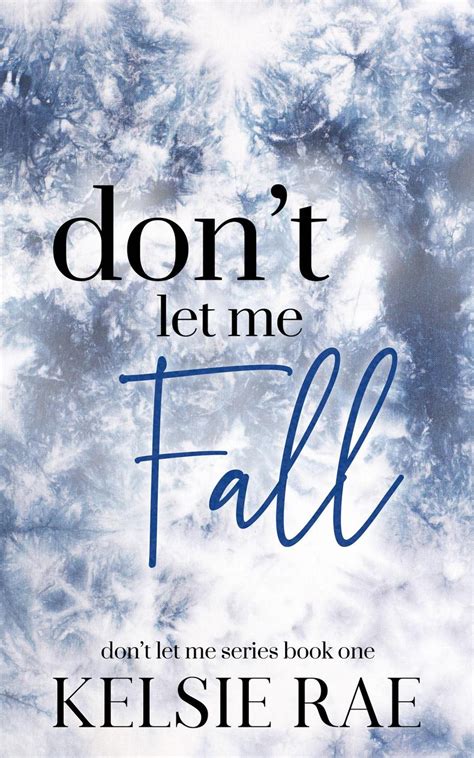 Don't Let Me Fall eBook by Kelsie Rae - EPUB | Rakuten Kobo Australia