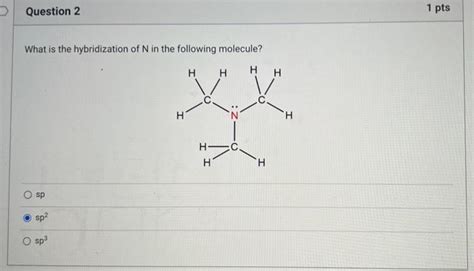 Solved What is the hybridization of N in the following | Chegg.com