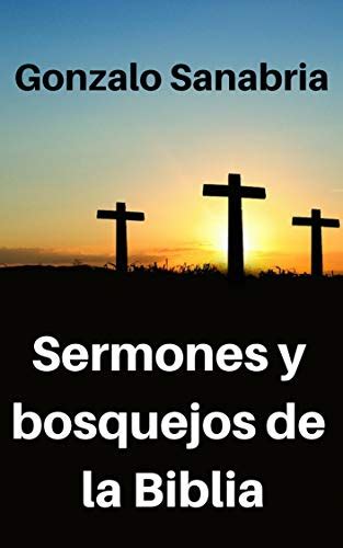 Sermones Y Bosquejos De La Biblia Mensajes Cristianos Para Ense Ar