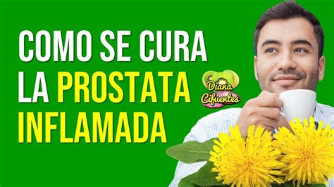 Como Se Cura La Prostata Inflamada Con Remedios Naturales Que Es Bueno