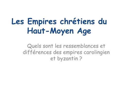 Ppt Les Empires Chr Tiens Du Haut Moyen Age Powerpoint Presentation