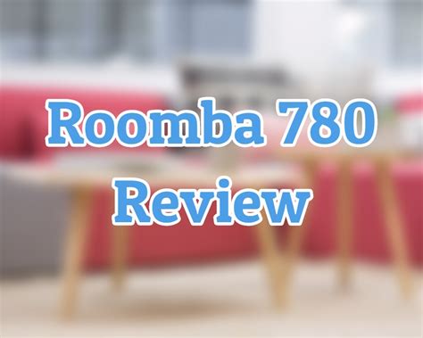 Roomba 780 Pros and Cons - Features Explained