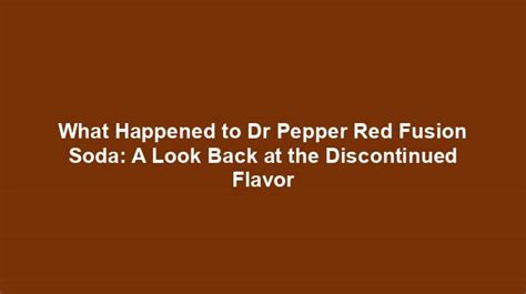 What Happened To Dr Pepper Red Fusion Soda A Look Back At The