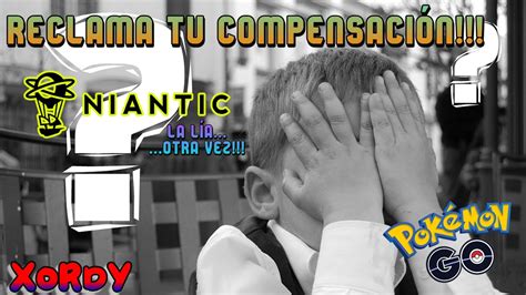 Niantic La Vuelve A Liar Reclama La Compensaci Npokemon Go Youtube