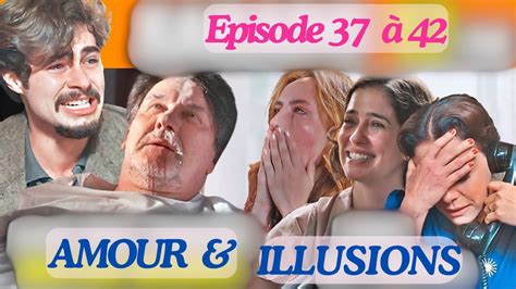 Amour Et Illusions Episode En Fran Ais R Sum Novelas