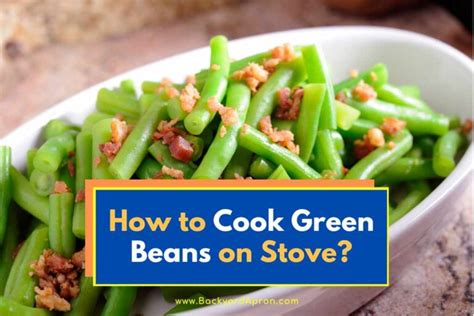 How To Cook Green Beans On Stove Incl Video Helpful Tips