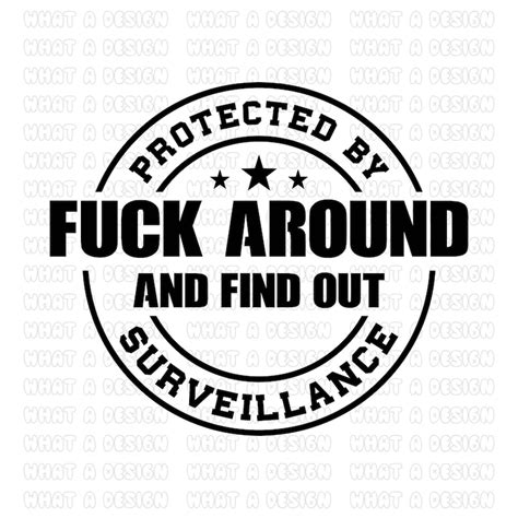 Protected By Fuck Around And Find Out Surveillance Svg Png Etsy