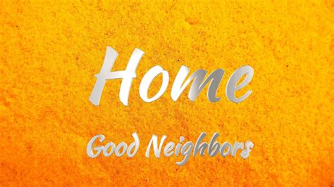 Good Neighbors Home Lyrics YouTube