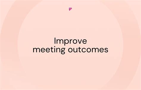 How to improve meeting outcomes?