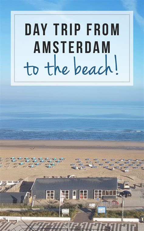 Day Trip From Amsterdam To The Beach A Wanderlust For Life Day