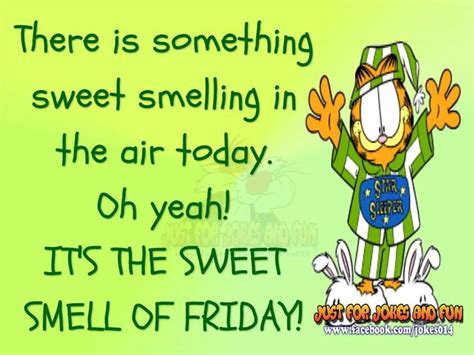 The Sweet Smell Of Friday Friday Quotes Funny Its Friday Quotes