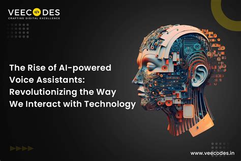 The Rise Of Voice Assistants Revolutionizing The Way We Interact With Technology