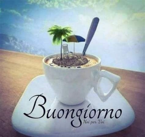 Pin Di Agata Costanzo Su Buongiorno Buongiorno Buongiorno Immagini