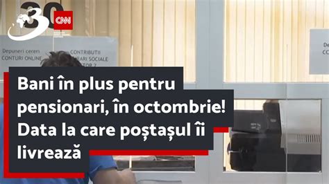 Bani N Plus Pentru Pensionari N Octombrie Data La Care Po Ta Ul I