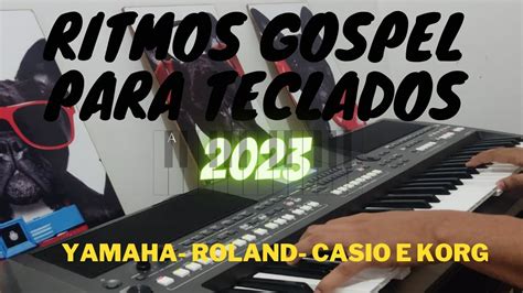 RITMOS GOSPEL 2023 PARA TECLADOS YAMAHA ROLANDO KORG E CASIO UM