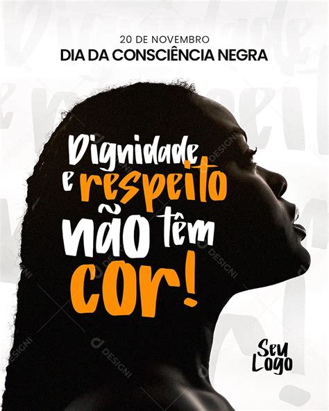 Dia Da Consci Ncia Negra Dignidade E Respeito N O Tem Cor Social Media