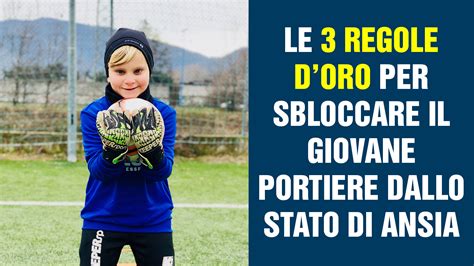 Le Regole Doro Per Sbloccare Il Giovane Portiere Dallo Stato Di