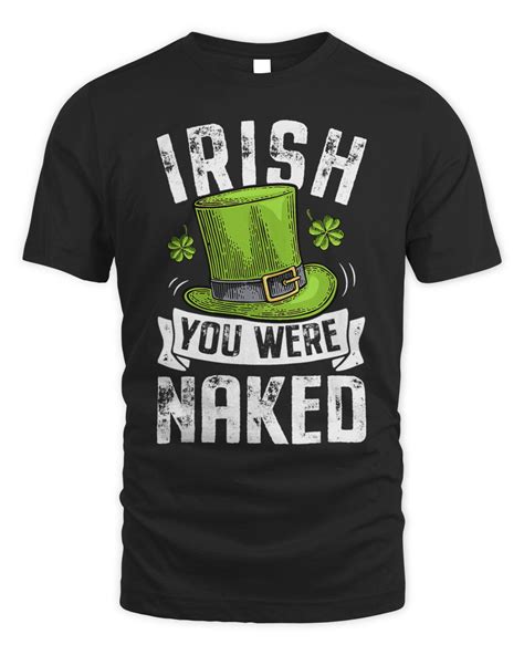 Irish You Were Naked Funny St Patricks Day Men Women