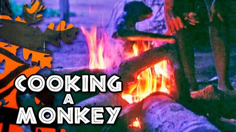 Cooking A Monkey Youtube