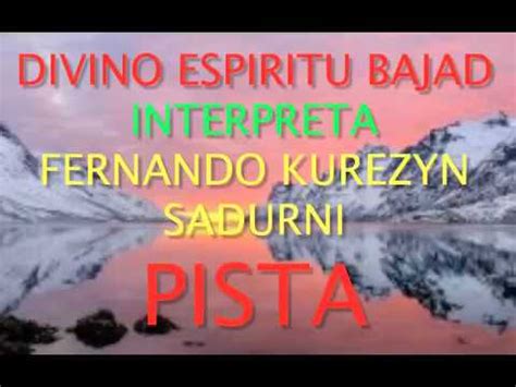 Divino Espiritu Bajad Pista Fernando Kurezyn Sadurni Youtube