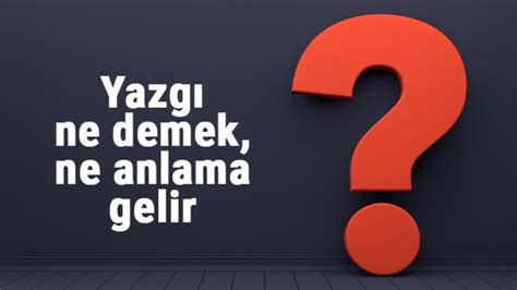 Yazgı ne demek ne anlama gelir Yazgı kelimesinin TDK sözlük anlamı