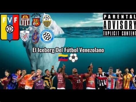 El Iceberg Del Fútbol Venezolano Completo YouTube