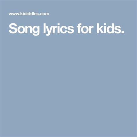 Song lyrics for kids. | Childrens songs, Free lyrics, Lyrics