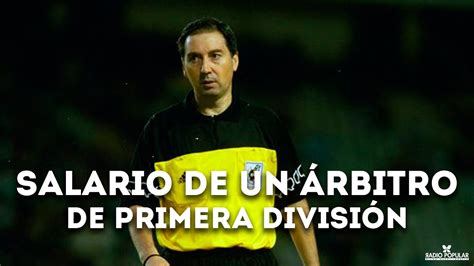 CUÁNTO COBRA un ÁRBITRO de PRIMERA DIVISIÓN YouTube