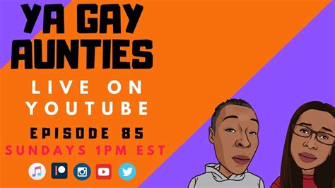 Ya Gay Aunties Episode 85 YouTube