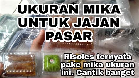 Macam Macam Ukuran Mika Plastik Untuk Jajan Pasar Risoles Mastabak Mini