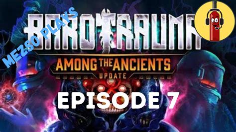 Barotrauma Among The Ancients Solo Campaign Episode Youtube