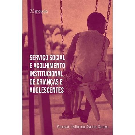 Serviço social e acolhimento institucional de crianças e adolescentes