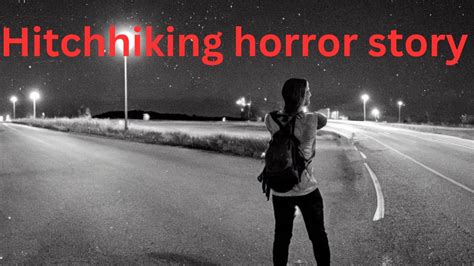 Hitchhiking Horror Story Youtube