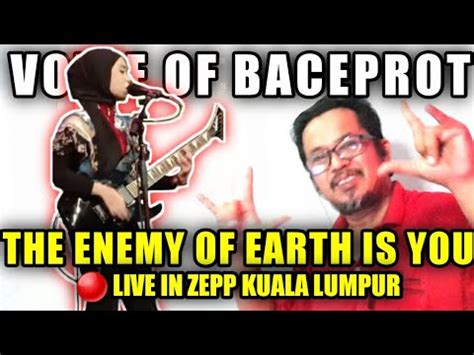 VOICE OF BACEPROT THE ENEMY OF EARTH IS YOU LIVE IN ZEPP KUALA