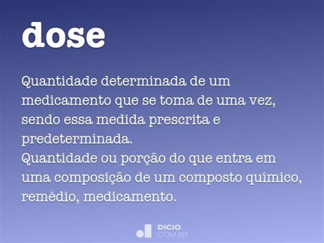 Como Se Escreve Dose - Dose - Dicio, Dicionário Online de Português