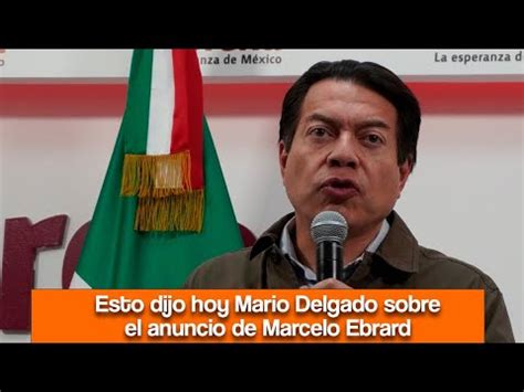 Descarta Mario Delgado Que Marcelo Ebrard Este Amagando Con Dejar