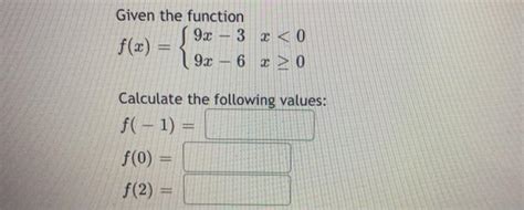 Solved Given The Function F X 9x 3 X 0