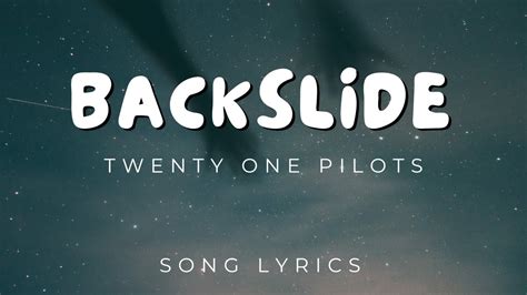 Twenty One Pilots Backslide Song Lyrics Version Youtube