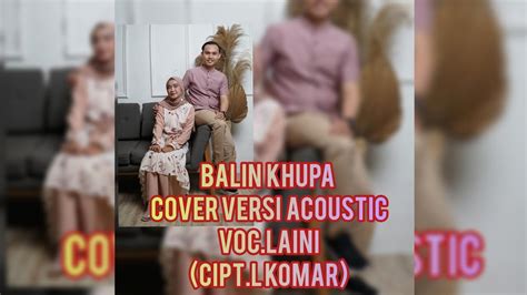 Balin Khupa Cover Versi Acoustic Voc Laini Cipt L Komar Populer