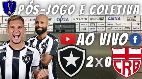 Botafogo 2x0 CRB Coletiva AO VIVO Pós Jogo Cobertura Série B 2021