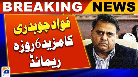 Another 6 Days Remand Of Fawad Chaudhry YouTube