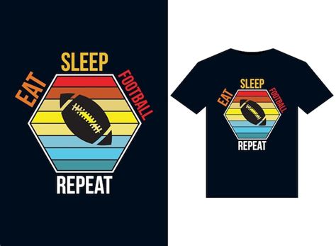 Premium Vector Eat Sleep Football Repeat Illustrations For Print