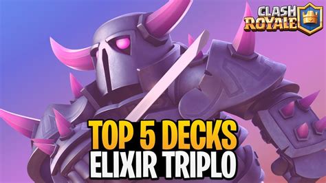 MELHORES DECKS PARA O TORNEIO DO ELIXIR TRIPLO NO CLASH ROYALE YouTube