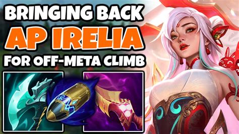 Bringing Out AP Irelia Mid For The Off Meta Climb 13 12 League Of