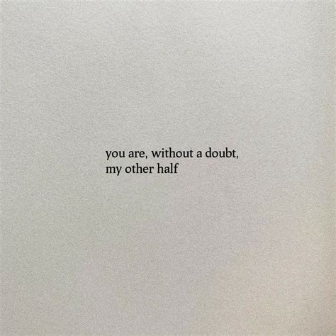 You Are Without A Doubt My Other Half Simple Love Quotes