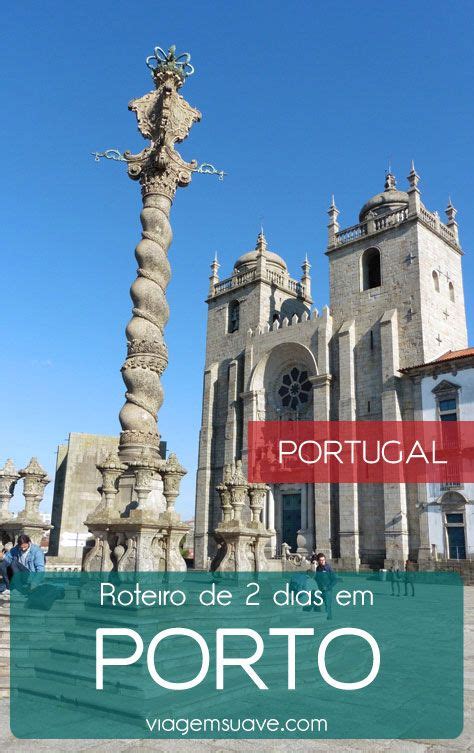 Roteiro De 2 Dias Em PORTO Portugal Viagem Suave Porto Portugal