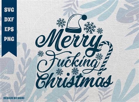 Merry Fucking Christmas Svg Cut File Christmas Svg Happy Christmas