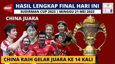 Hasil Final Sudirman Cup 2023 Hari Ini China Kembali Juara