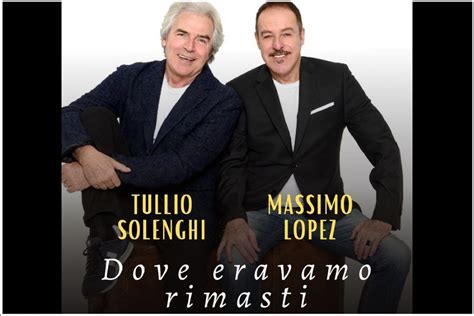 Teatro Manzoni Massimo Lopez E Tullio Solenghi Dove Eravamo Rimasti