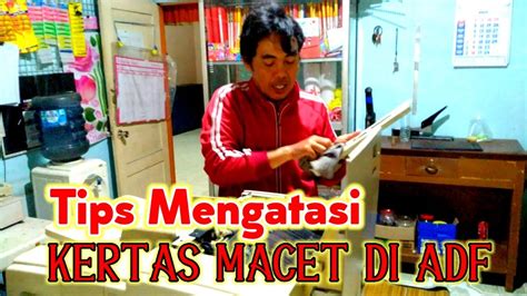 Cara Mengatasi Kertas Sering Macet Di Adf Mesin Foto Copy Youtube